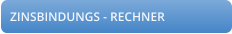 ZINSBINDUNGS - RECHNER