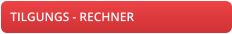 TILGUNGS - RECHNER