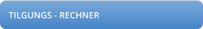 TILGUNGS - RECHNER